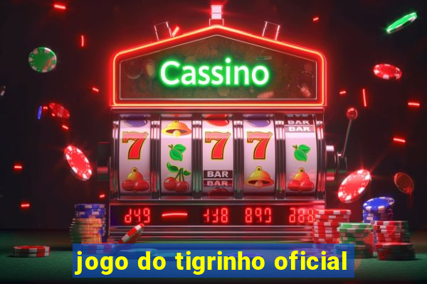 jogo do tigrinho oficial